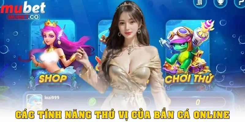Bắn cá online - 3 tính năng để giành chiến thắng năm 2025 4 Các tính năng thú vị từ Bắn cá Online