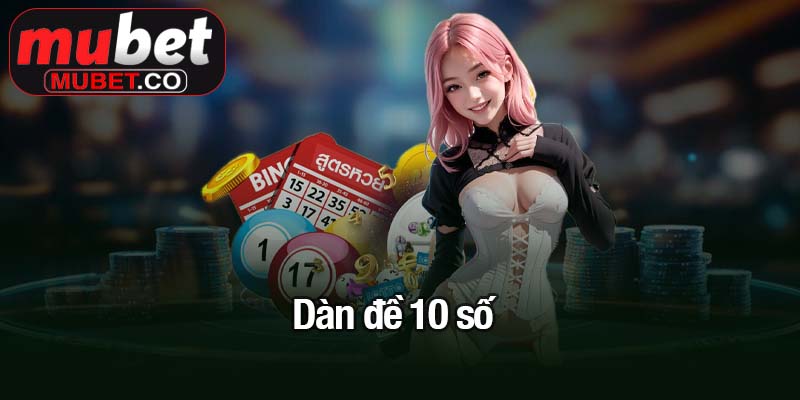 Dàn đề 10 số - Giải pháp tối ưu cho người chơi thông minh 1 Dàn đề 10 số