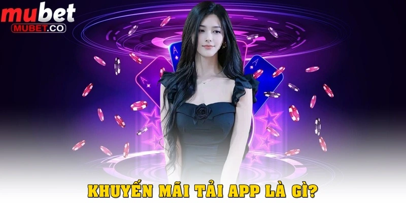 Khuyến mãi tải app – Cơ hội vàng dành cho người chơi hiện đại 2 Khuyến mãi tải app là gì?