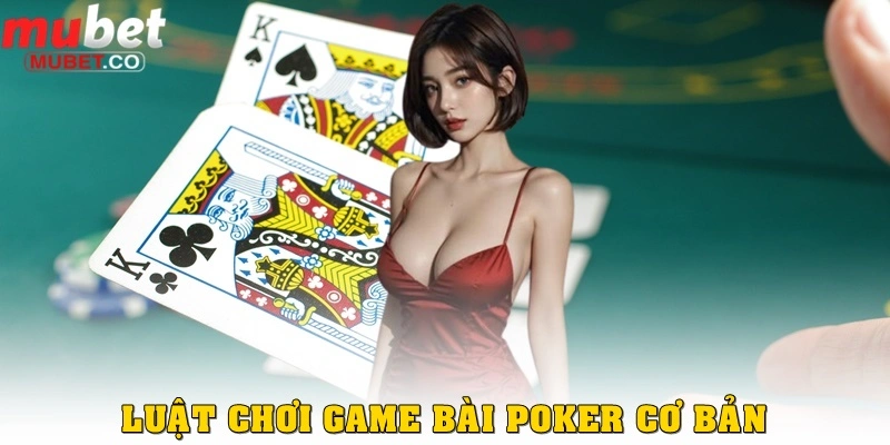Poker là gì? Game siêu trí tuệ cực hấp dẫn nhất 2025 3 Luật cơ bản trong Poker là gì?